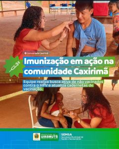 Cobertura vacinal é ampliada em Caxirimã com mobilização da equipe de imunização